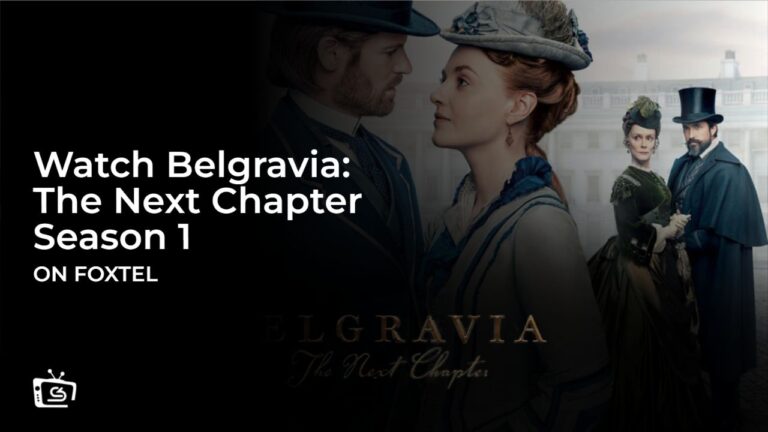 Watch-Belgravia-The-Next-Chapter-Season-1-in South Korea-on-Foxtel