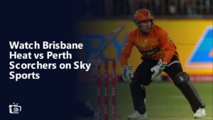 Watch Brisbane Heat vs Perth Scorchers Outside UK on Sky Sports