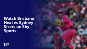 Watch Brisbane Heat vs Sydney Sixers Outside UK on Sky Sports