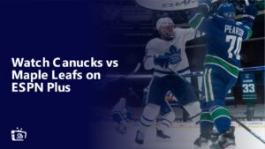 Watch Canucks vs Maple Leafs in France on ESPN Plus