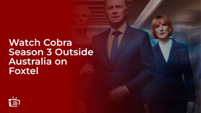 Watch Cobra Season 3 Outside Australia on Foxtel