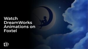 Watch DreamWorks Animations Outside Australia On Foxtel