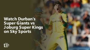 Watch Durban’s Super Giants vs Joburg Super Kings in India on Sky Sports