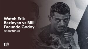 Watch Erik Bazinyan vs Billi Facundo Godoy in Spain on ESPN Plus