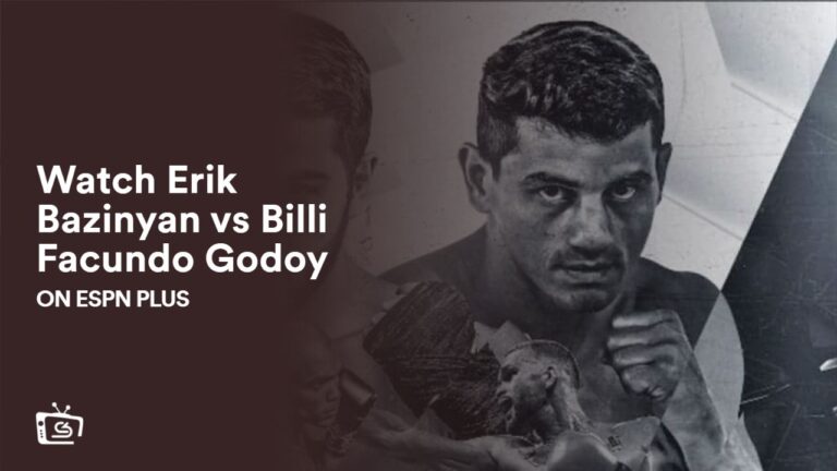 Watch-Erik-Bazinyan-vs-Billi-Facundo-Godoy-on-ESPN-Plus