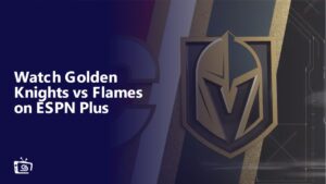 Watch Golden Knights vs Flames in UK on ESPN Plus