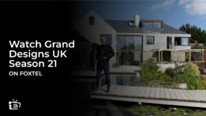 Watch Grand Designs UK Season 21 in New Zealand on Foxtel