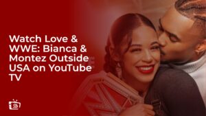 Watch Love & WWE: Bianca & Montez Outside USA on YouTube TV