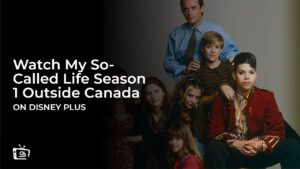 Watch My So-Called Life Season 1 Outside Canada on Disney Plus