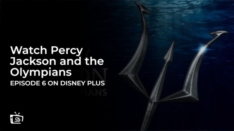 Watch Percy Jackson and the Olympians Episode 6 Outside USA on Disney Plus