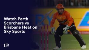 Watch Perth Scorchers vs Brisbane Heat in India on Sky Sports