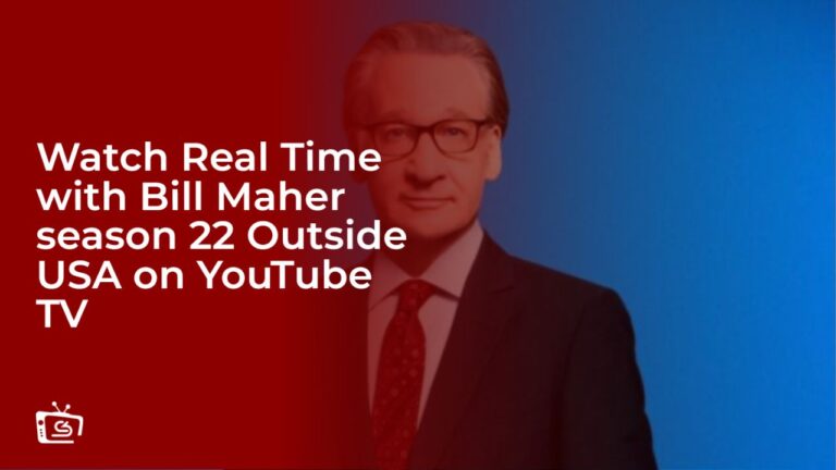 Watch Real Time with Bill Maher season 22 Outside USA on YouTube TV