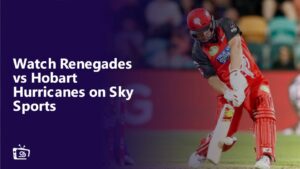 Watch Renegades vs Hobart Hurricanes in Italy on Sky Sports