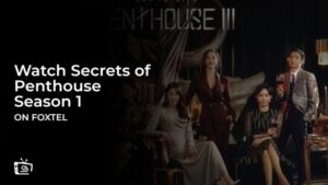 Regardez Secrets de Penthouse Saison 1 en France sur Foxtel
