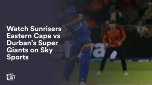 Watch Sunrisers Eastern Cape vs Durban’s Super Giants in UAE on Sky Sports