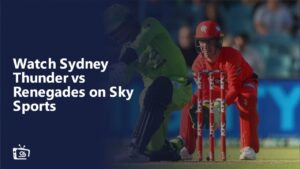 Watch Sydney Thunder vs Renegades Outside UK on Sky Sports