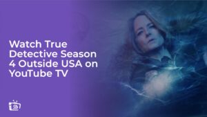 Watch True Detective Season 4 in Spain on YouTube TV