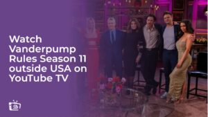 Watch Vanderpump Rules Season 11 Outside USA on YouTube TV
