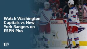 Bekijk Washington Capitals vs New York Rangers in Nederland op ESPN Plus