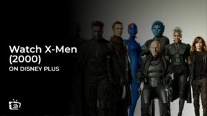 Watch X-Men (2000) in India On Disney Plus
