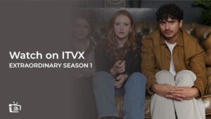 How to Watch Extraordinary Season 1 in Hong Kong on ITVX [Free Streaming Guide]