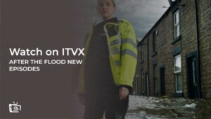 Come Guardare i nuovi episodi di After The Flood in Italia su ITVX [Streaming online]