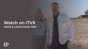 How to Watch John & Lisa’s Food Trip Down Under 2024 in USA on ITVX [Online Free]