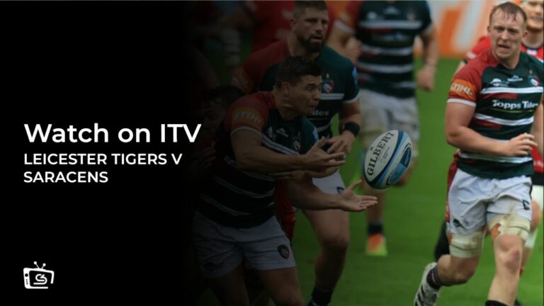 watch-Leicester-Tigers-v-Saracens-rugby-outside UK-on-ITV