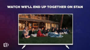 How to Watch We’ll End Up Together in USA on Stan