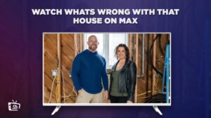 Wie man sich Whats Wrong with That House ansieht in Deutschland auf Max