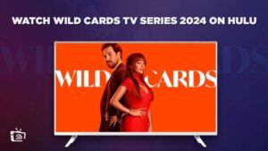 Come Guardare la serie TV Wild Cards 2024 in Italia su Hulu [Risultato in HD]