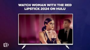 How to Watch Woman with the Red Lipstick 2024 in Japan on Hulu (Simple Hack)