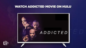 How to Watch Addicted Movie in South Korea on Hulu [Easy Trick]