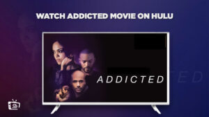 Come Guardare il film Addicted in Italia su Hulu [Trucco facile]