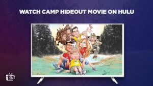 How to Watch Camp Hideout Movie in UK on Hulu [In 4K Result]
