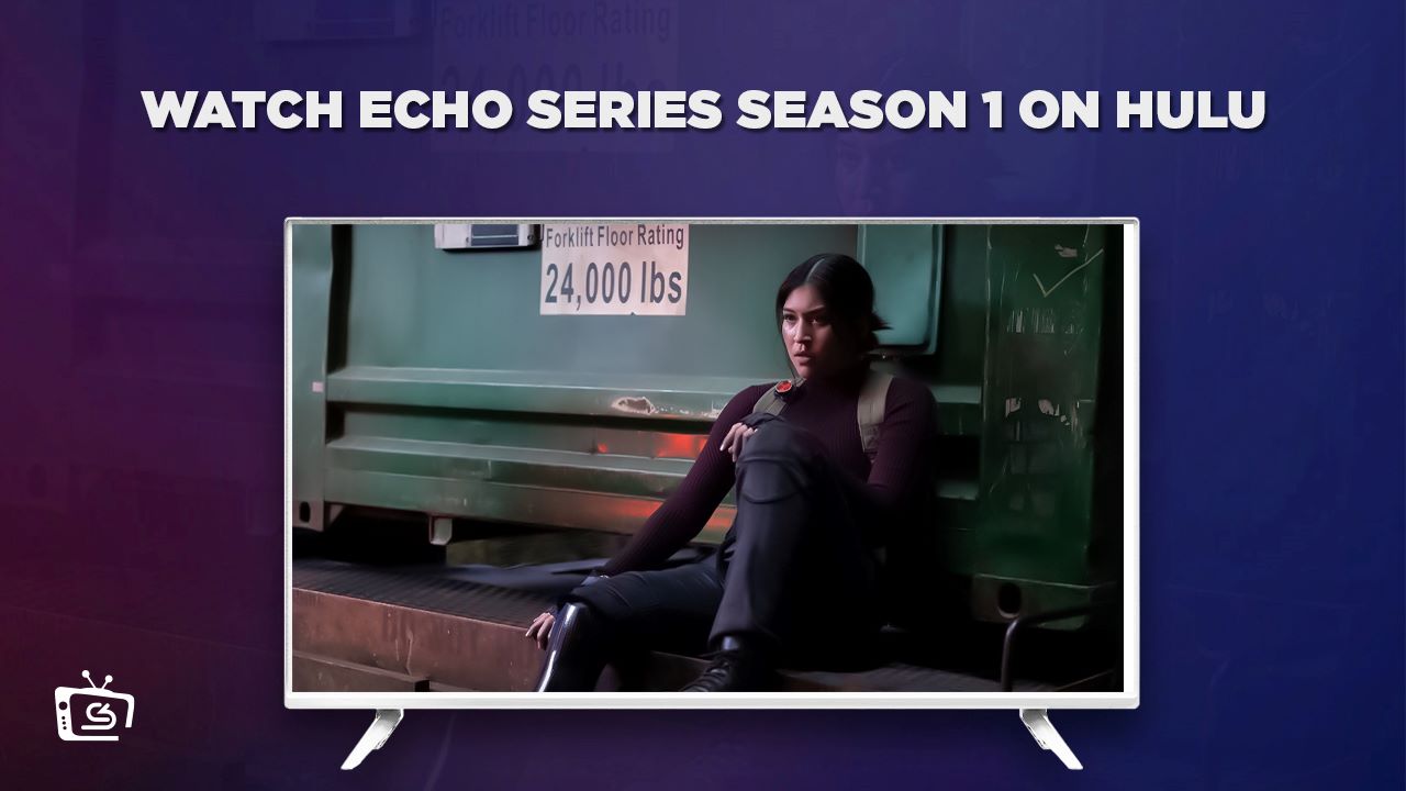 How to Watch Echo Series Season 1 Outside USA on Hulu [In 4K Result]
