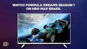 How to Watch Formula Dreams Season 1 in Italy on HBO Max Brasil [Best Guide]