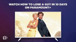 Watch How to Lose a Guy in 10 days in UK on Paramount Plus