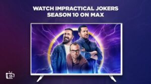 Comment Regarder la saison 10 d’Impractical Jokers en France sur Max [Conseils de pro]