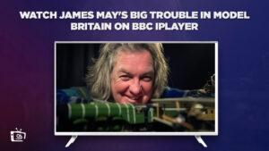 How to Watch James May’s Big Trouble in Model Britain in Italy on BBC iPlayer