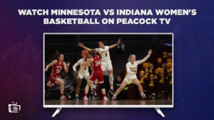 How to Watch Minnesota vs Indiana Women’s Basketball in Spain on Peacock [Quick Guide]