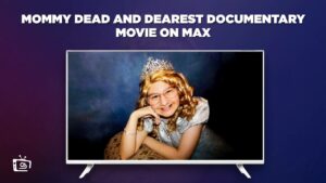 How To Watch Mommy Dead and Dearest Documentary Movie in Japan on Max
