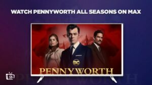 How To Watch Pennyworth All Seasons Outside USA on Max in 2024
