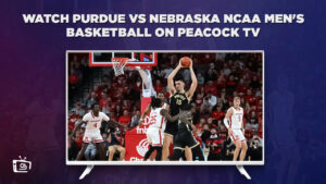 How to Watch Purdue Vs Nebraska NCAA Men’s Basketball in India On Peacock [Live]