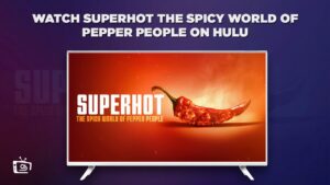 How to Watch Superhot The Spicy World of Pepper People in India on Hulu (Simple Hack)