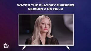 Cómo ver la temporada 2 de Los Asesinatos de Playboy en   Espana en Hulu [Consejos profesionales]