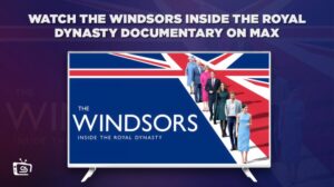 Wie man die Dokumentation The Windsors Inside The Royal Dynasty anschaut in Deutschland auf Max