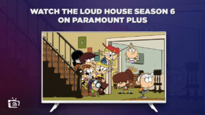 How To Watch The Loud House Season 6 in France On Paramount Plus