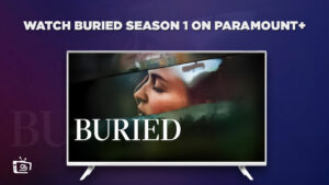 How To Watch Buried Season 1 in Australia On Paramount Plus