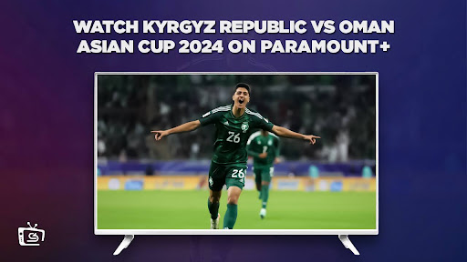 Watch Kyrgyz Republic vs Oman Asian Cup 2024 Outside USA on Paramount Plus